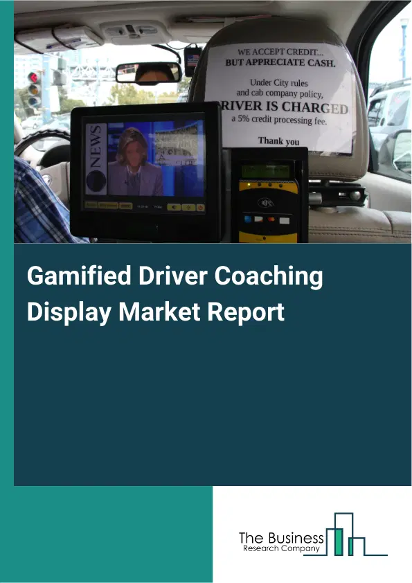 Global Gamified Driver Coaching Display Market Report 2026 Global Gamified Driver Coaching Display Market Report 2026