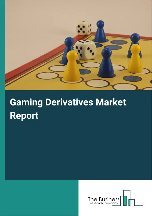 Global Gaming Derivatives Market Report 2026 Global Gaming Derivatives Market Report 2026