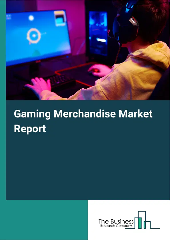 Gaming Merchandise Market Report 2026 Gaming Merchandise Market Report 2026