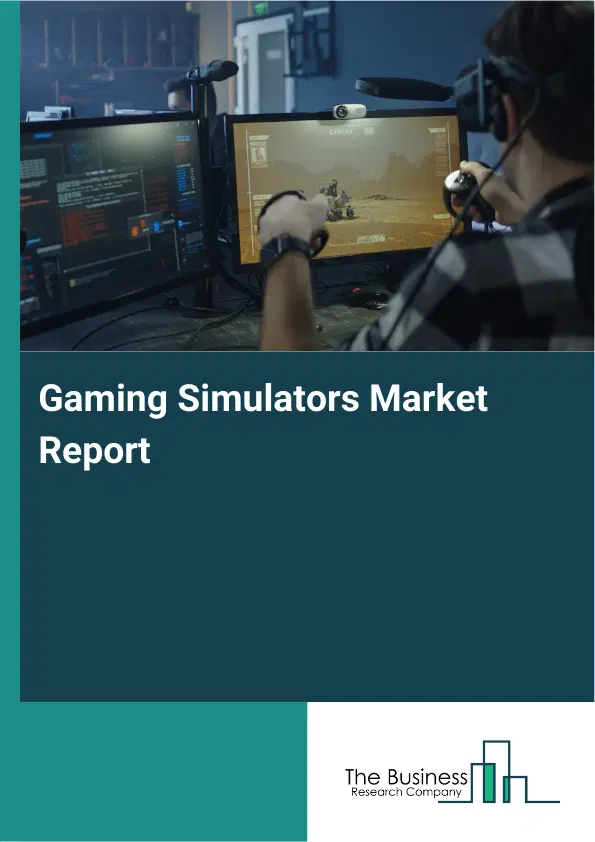 Global Gaming Simulators Market Report 2026 Global Gaming Simulators Market Report 2026