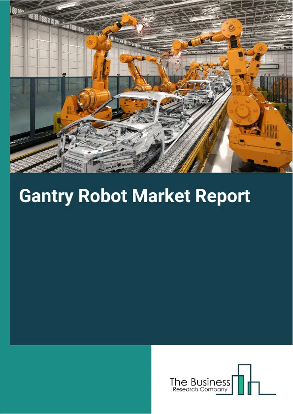 Global Gantry Robot Market Report 2026 Global Gantry Robot Market Report 2026