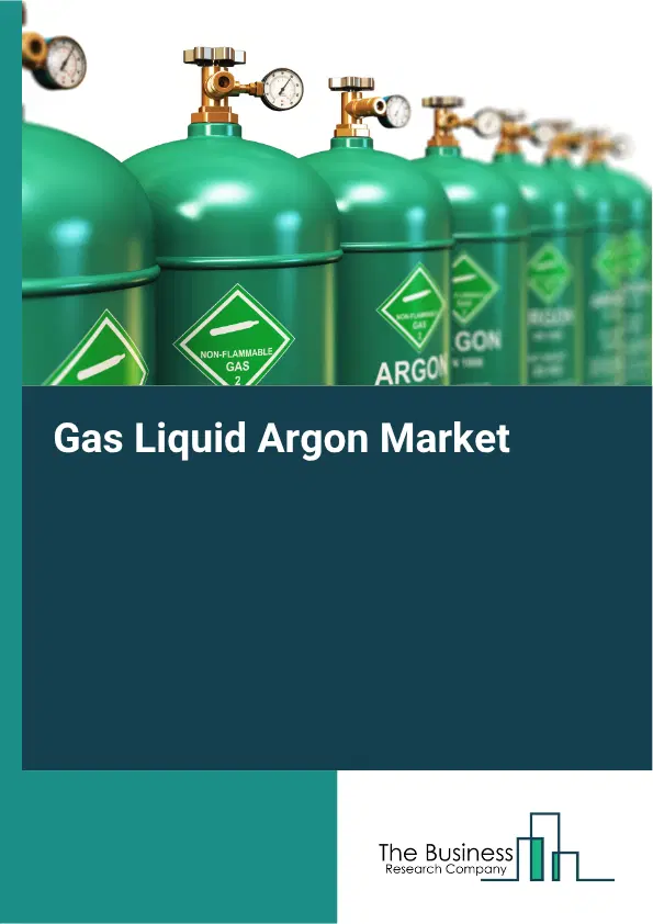 Gas Liquid Argon Market Report 2026 Gas Liquid Argon Market Report 2026