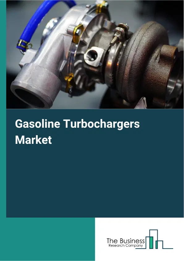 Gasoline Turbochargers Market Report 2026 Gasoline Turbochargers Market Report 2026