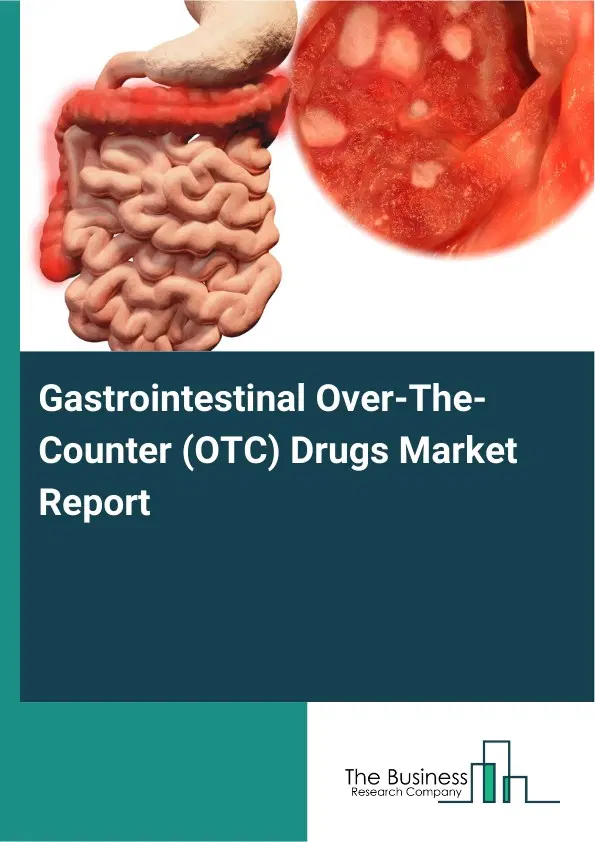 Global Gastrointestinal Over-The-Counter (OTC) Drugs Market Report 2026 Global Gastrointestinal Over-The-Counter (OTC) Drugs Market Report 2026