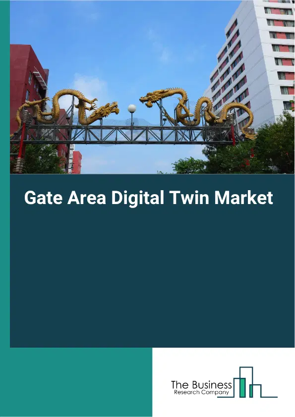 Gate Area Digital Twin Market Report 2026 Gate Area Digital Twin Market Report 2026