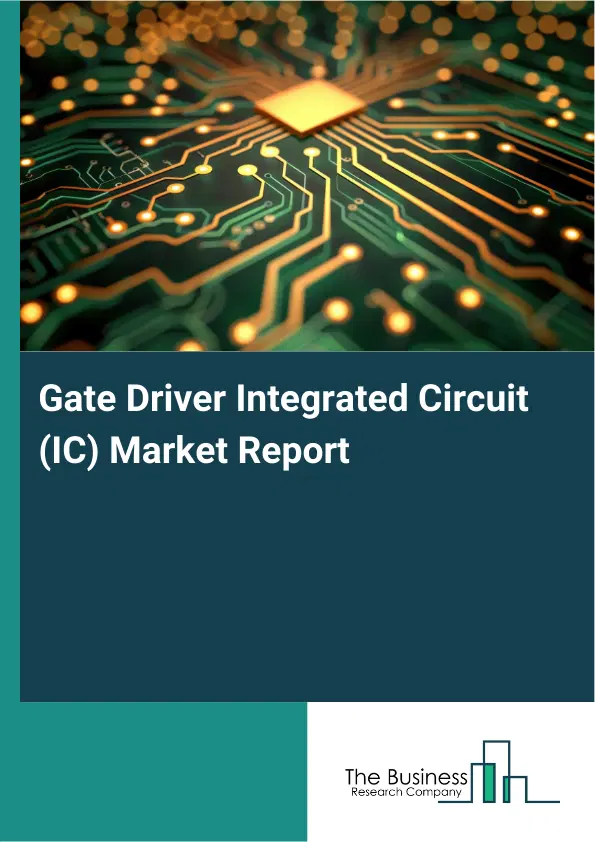 Global Gate Driver Integrated Circuit (IC) Market Report 2026 Global Gate Driver Integrated Circuit (IC) Market Report 2026