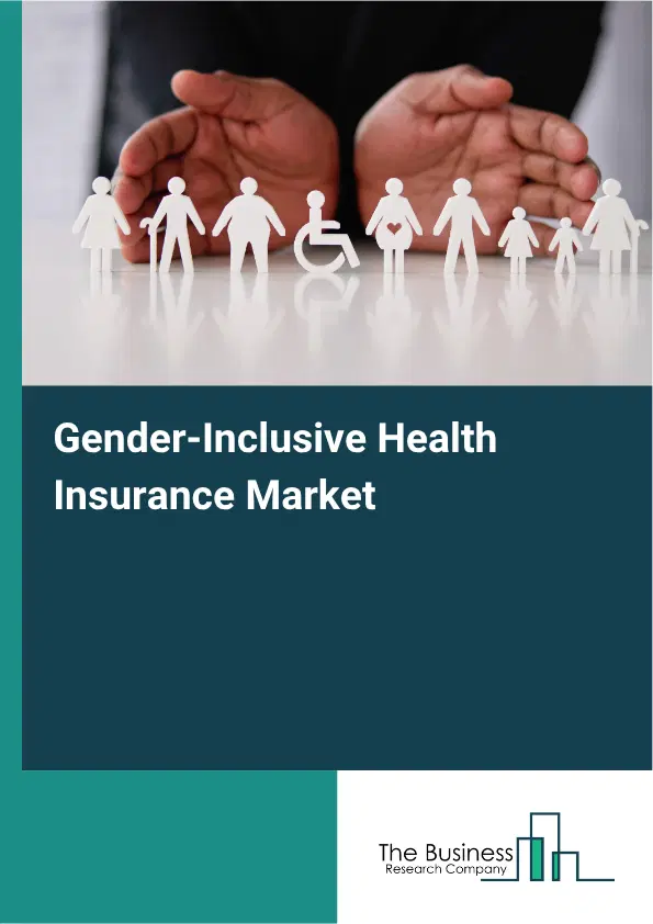 Gender-Inclusive Health Insurance Market Report 2026 Gender-Inclusive Health Insurance Market Report 2026