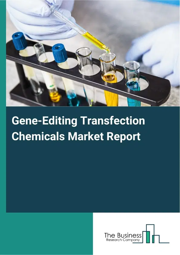 Global Gene‑Editing Transfection Chemicals Market Report 2026 Global Gene‑Editing Transfection Chemicals Market Report 2026