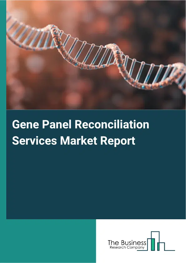 Gene Panel Reconciliation Services Market Report 2026 Gene Panel Reconciliation Services Market Report 2026