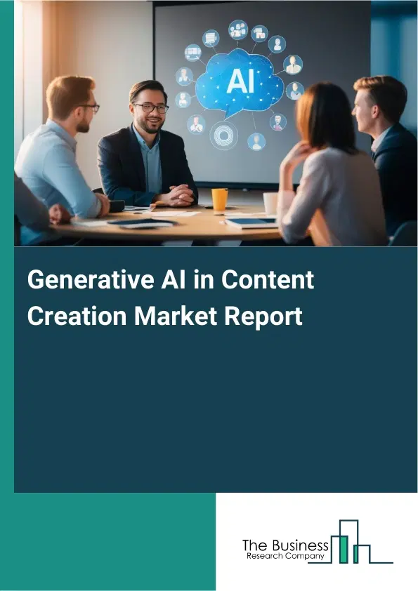 Global Generative AI in Content Creation Market Report 2026 Global Generative AI in Content Creation Market Report 2026