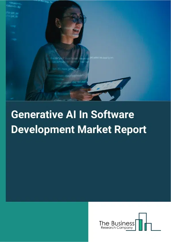 Global Generative AI In Software Development Market Report 2026 Global Generative AI In Software Development Market Report 2026