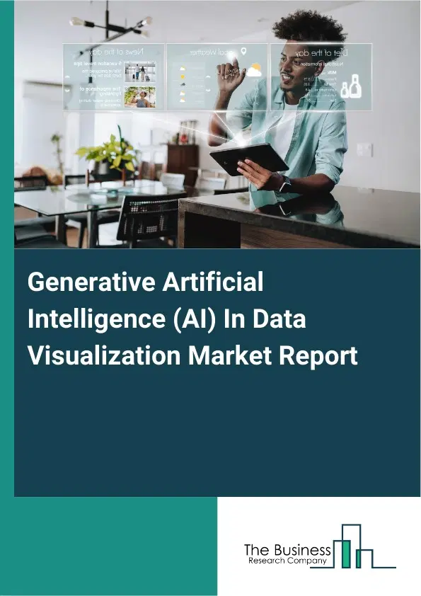 Global Generative Artificial Intelligence (AI) In Data Visualization Market Report 2026 Global Generative Artificial Intelligence (AI) In Data Visualization Market Report 2026