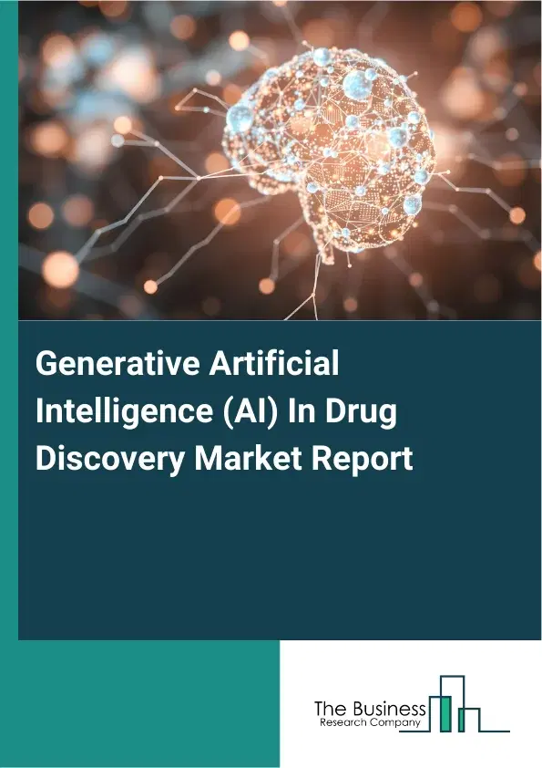 Global Generative Artificial Intelligence (AI) In Drug Discovery Market Report 2026 Global Generative Artificial Intelligence (AI) In Drug Discovery Market Report 2026