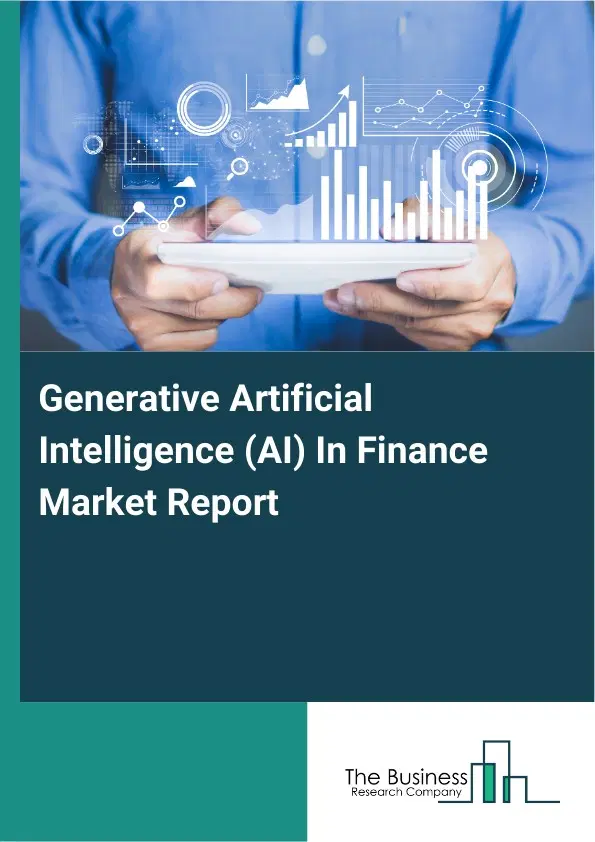 Global Generative Artificial Intelligence (AI) In Finance Market Report 2026 Global Generative Artificial Intelligence (AI) In Finance Market Report 2026