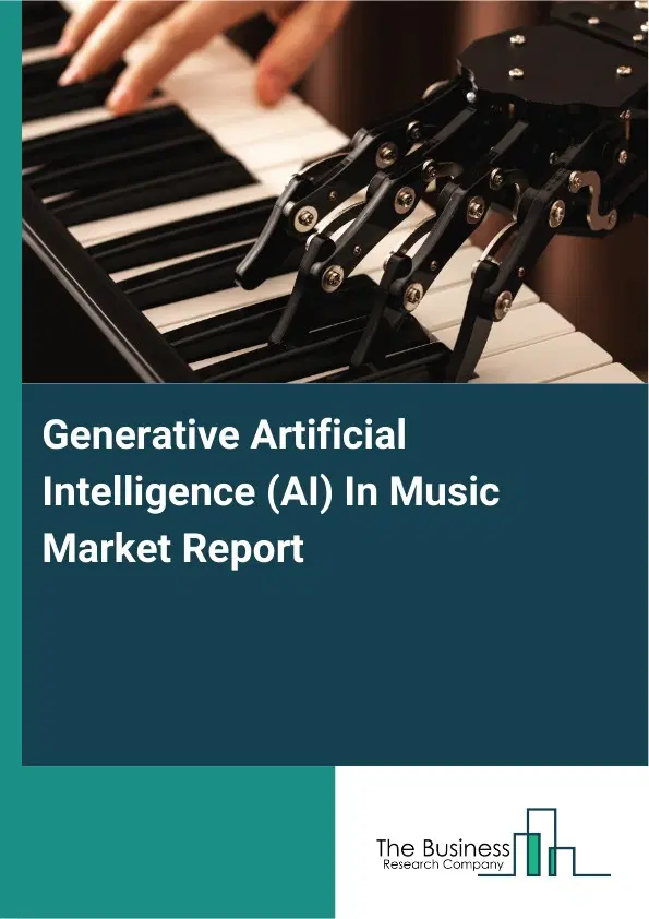 Global Generative Artificial Intelligence (AI) In Music Market Report 2026 Global Generative Artificial Intelligence (AI) In Music Market Report 2026