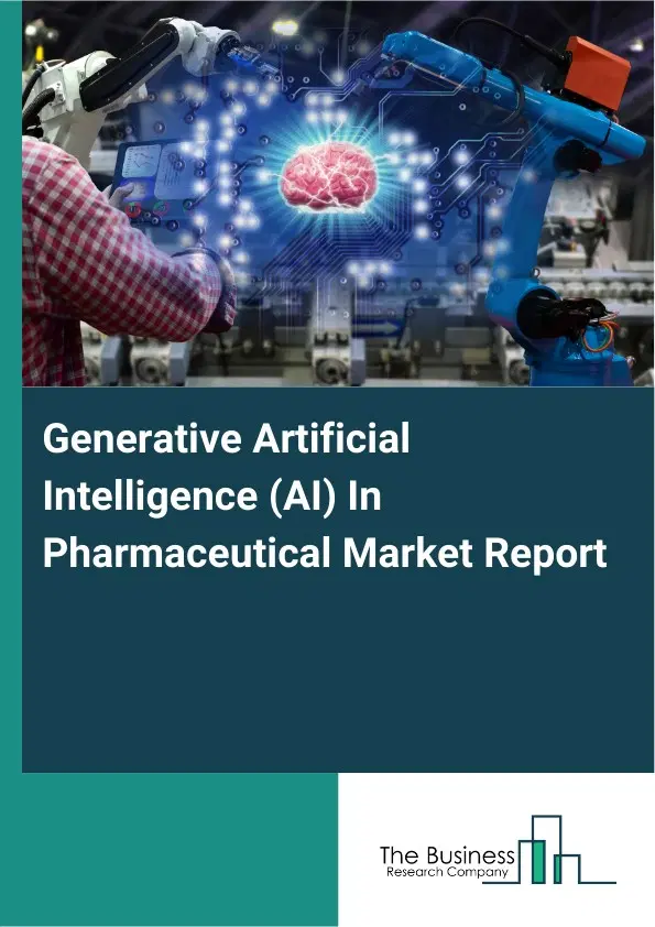 Global Generative Artificial Intelligence (AI) In Pharmaceutical Market Report 2026 Global Generative Artificial Intelligence (AI) In Pharmaceutical Market Report 2026