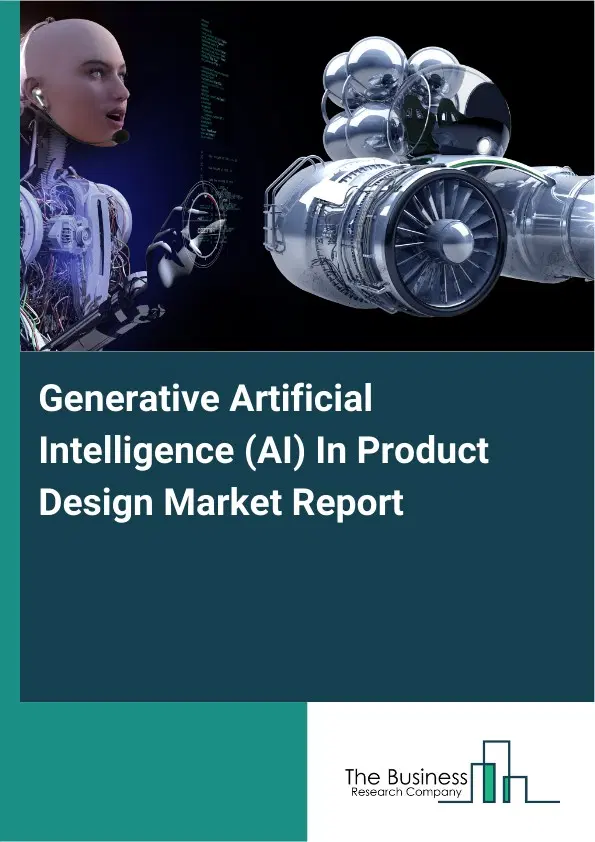 Global Generative Artificial Intelligence (AI) In Product Design Market Report 2026 Global Generative Artificial Intelligence (AI) In Product Design Market Report 2026