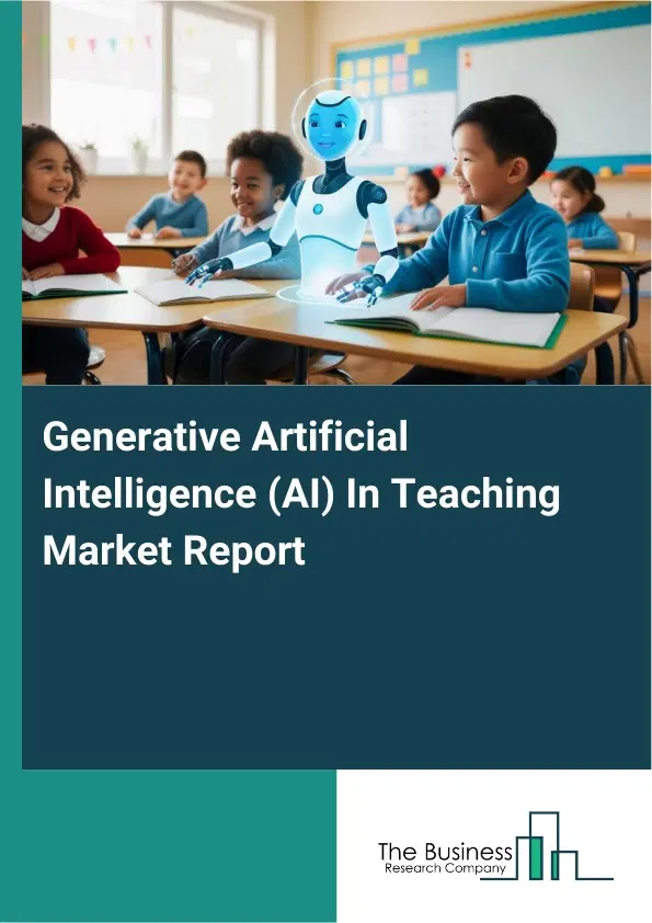 Global Generative Artificial Intelligence (AI) In Teaching Market Report 2026 Global Generative Artificial Intelligence (AI) In Teaching Market Report 2026
