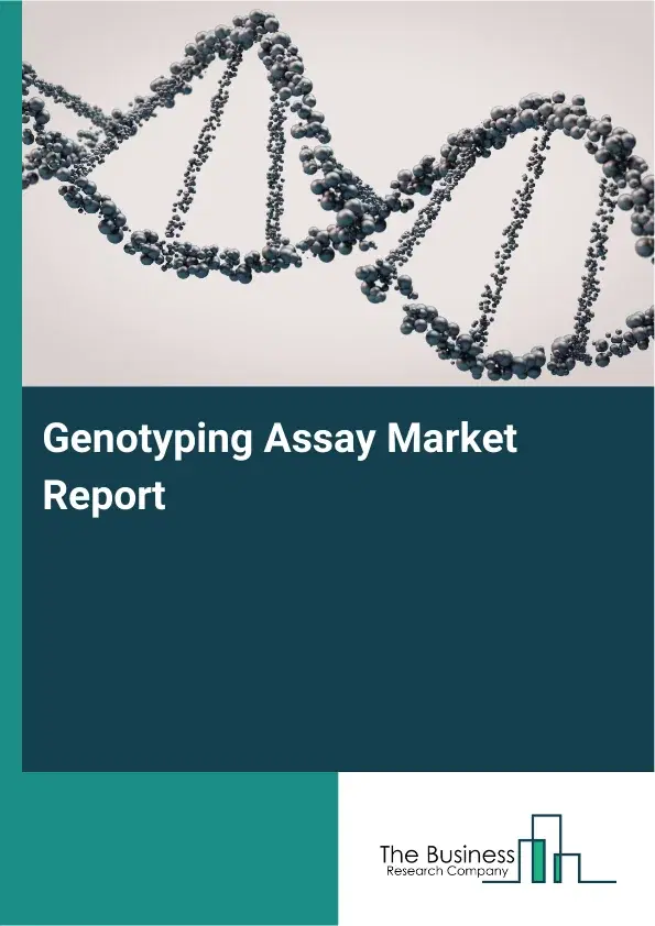 Global Genotyping Assay Market Report 2026 Global Genotyping Assay Market Report 2026
