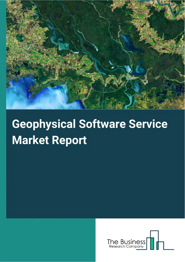 Global Geophysical Software Service Market Report 2026 Global Geophysical Software Service Market Report 2026