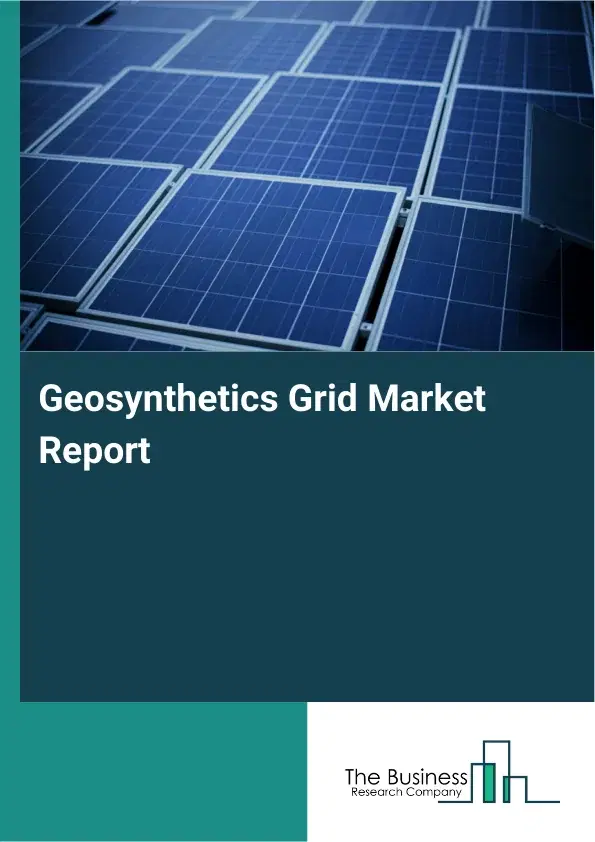 Global Geosynthetics Grid Market Report 2026 Global Geosynthetics Grid Market Report 2026