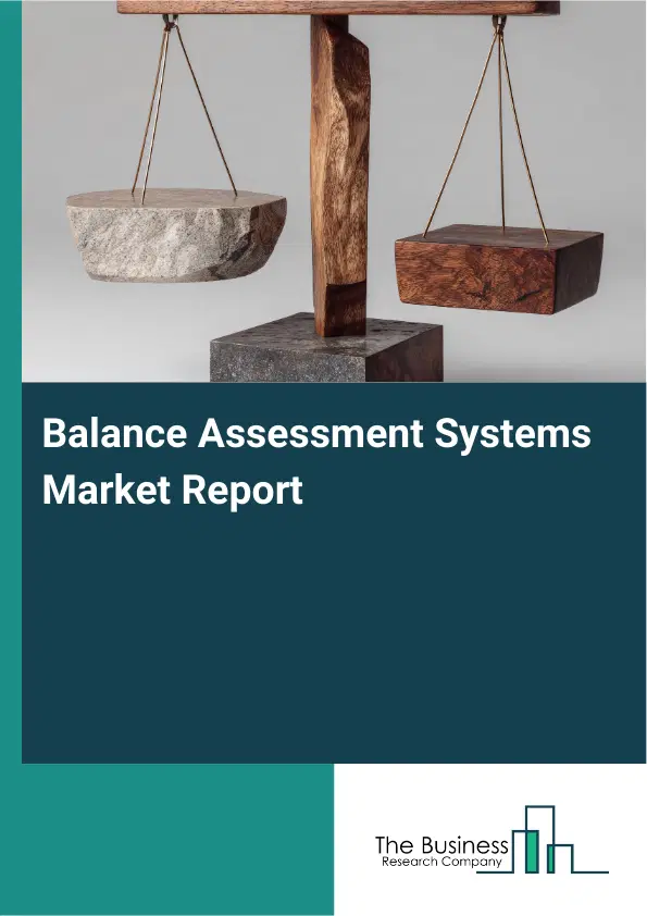 Global Balance Assessment Systems Market Report 2026 Global Balance Assessment Systems Market Report 2026