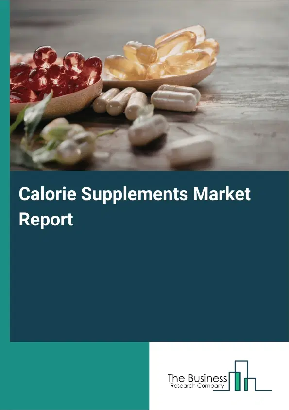 Global Calorie Supplements Market Report 2026 Global Calorie Supplements Market Report 2026
