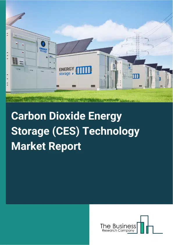 Global Carbon Dioxide Energy Storage (CES) Technology Market Report 2026 Global Carbon Dioxide Energy Storage (CES) Technology Market Report 2026