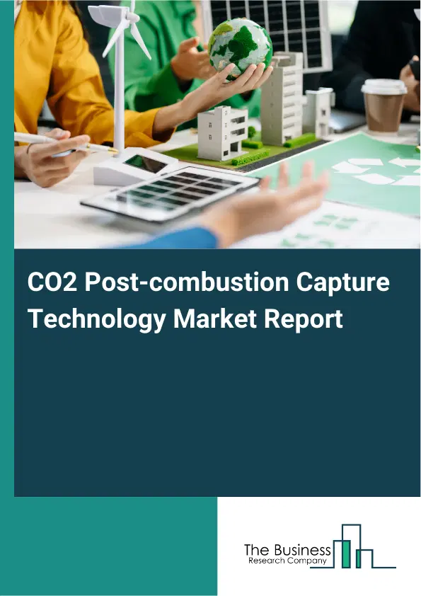 Global CO2 Post-combustion Capture Technology Market Report 2026 Global CO2 Post-combustion Capture Technology Market Report 2026