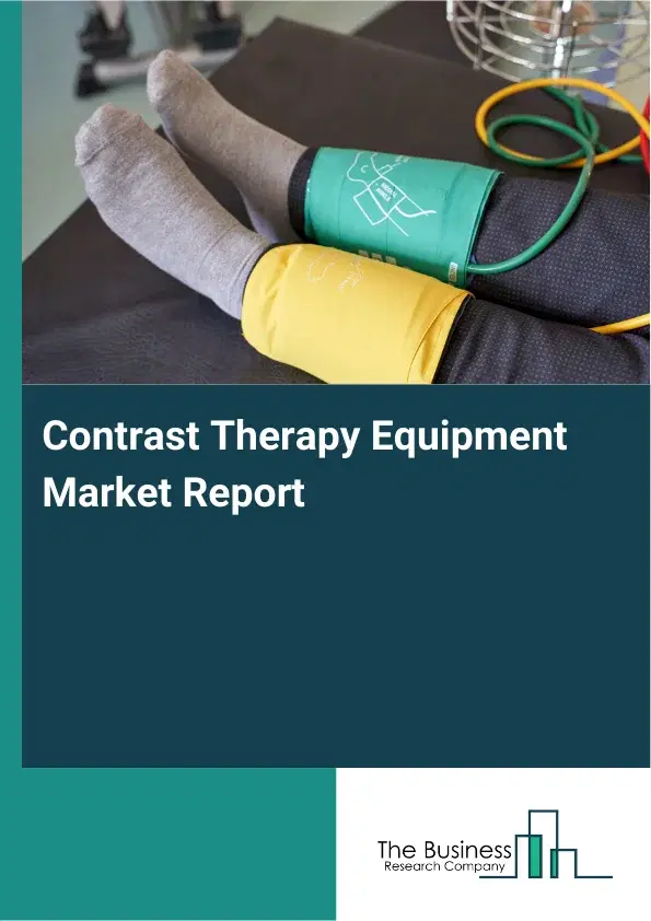 Global Contrast Therapy Equipment Market Report 2026 Global Contrast Therapy Equipment Market Report 2026
