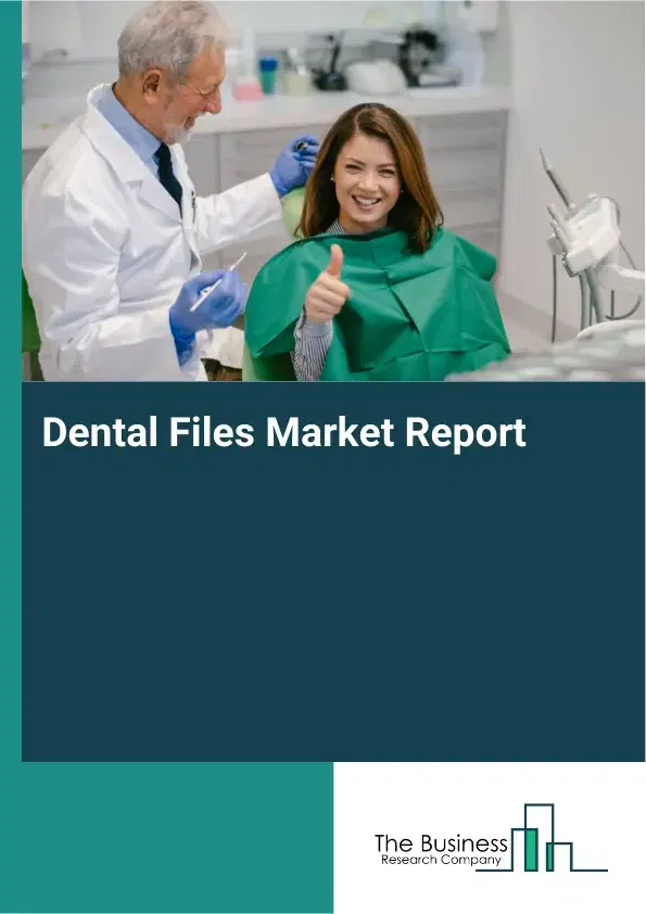 Global Dental Files Market Report 2026 Global Dental Files Market Report 2026