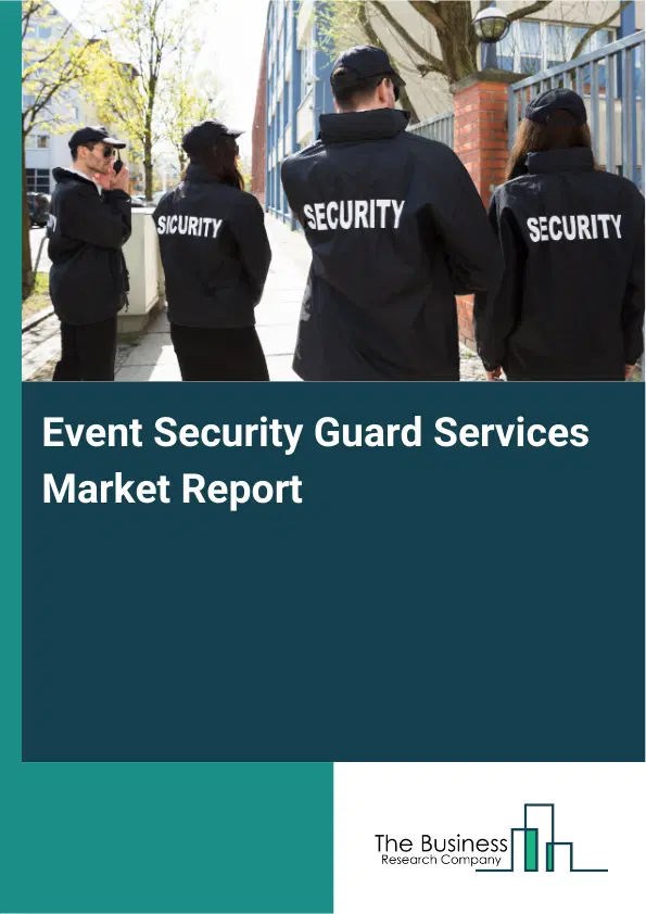 Global Event Security Guard Services Market Report 2026 Global Event Security Guard Services Market Report 2026