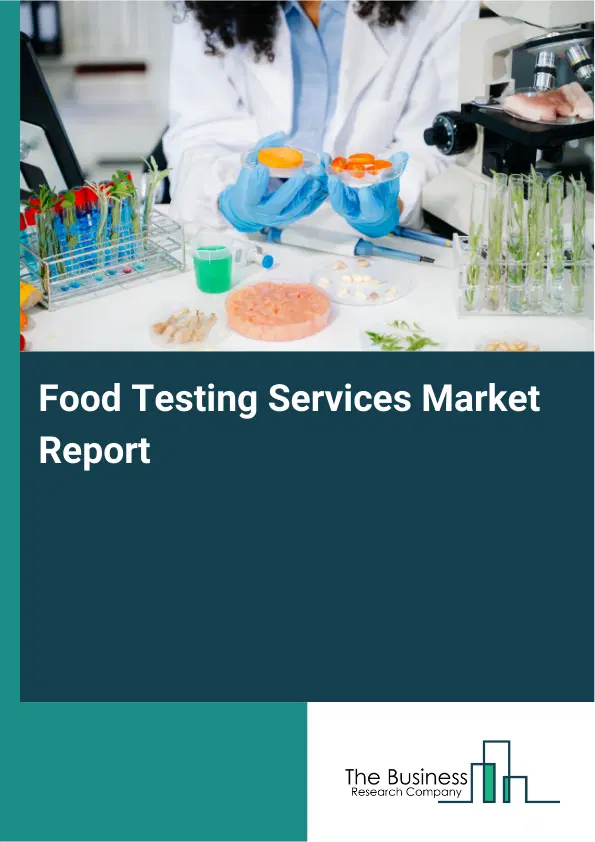 Global Food Testing Services Market Report 2026 Global Food Testing Services Market Report 2026