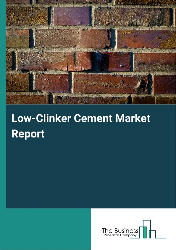 Global Low-Clinker Cement Market Report 2026 Global Low-Clinker Cement Market Report 2026
