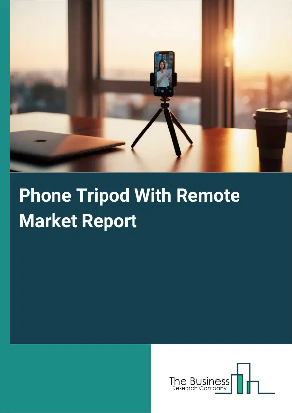 Global Phone Tripod With Remote Market Report 2026 Global Phone Tripod With Remote Market Report 2026