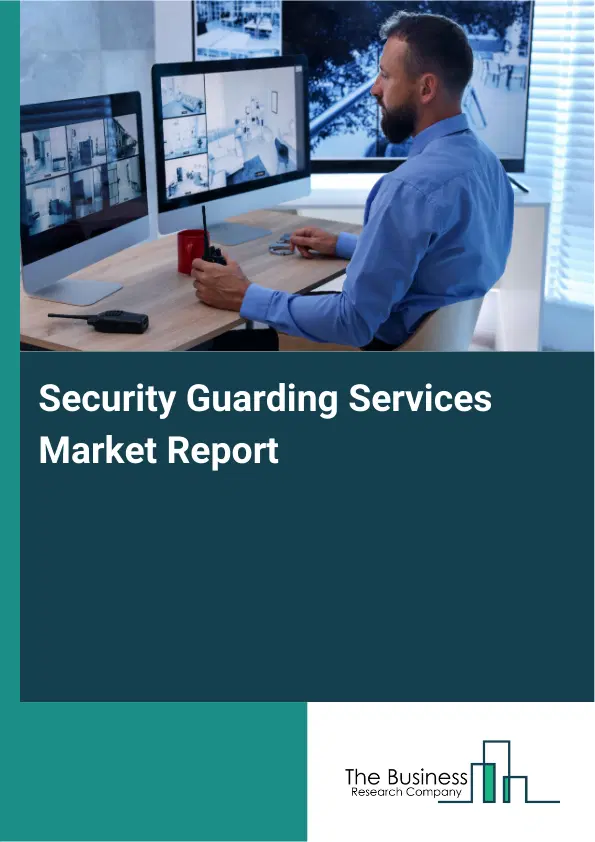 Global Security Guarding Services Market Report 2026 Global Security Guarding Services Market Report 2026
