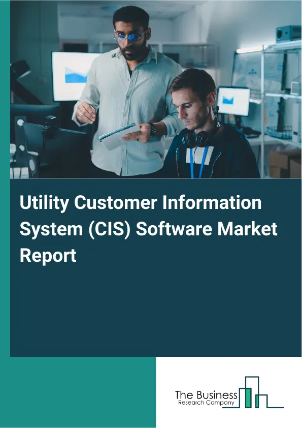 Global Utility Customer Information System (CIS) Software Market Report 2026 Global Utility Customer Information System (CIS) Software Market Report 2026