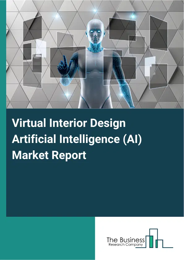 Global Virtual Interior Design Artificial Intelligence (AI) Market Report 2026 Global Virtual Interior Design Artificial Intelligence (AI) Market Report 2026