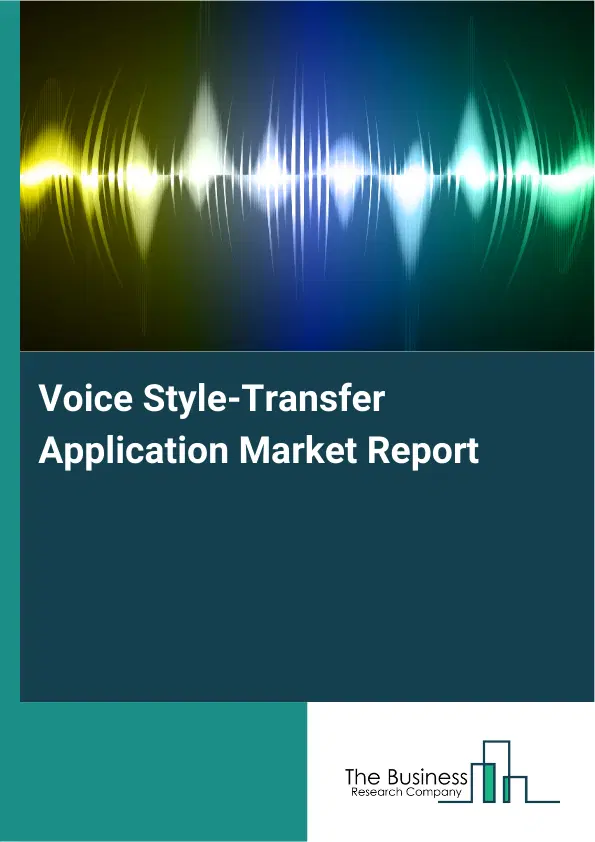 Voice Style-Transfer Application Market Report 2026 Voice Style-Transfer Application Market Report 2026