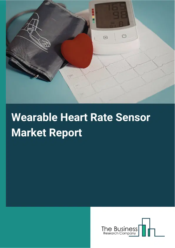 Global Wearable Heart Rate Sensor Market Report 2026 Global Wearable Heart Rate Sensor Market Report 2026