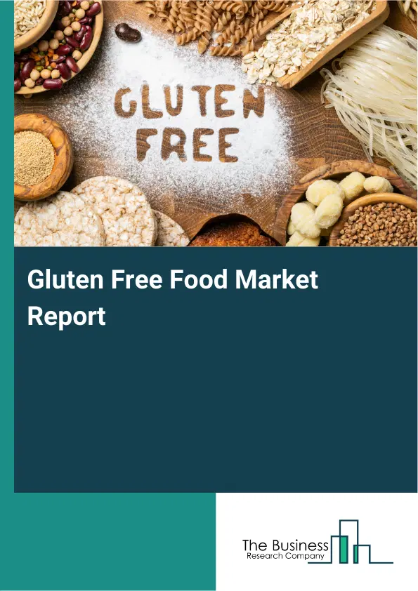 Global Gluten Free Food Market Report 2026 Global Gluten Free Food Market Report 2026