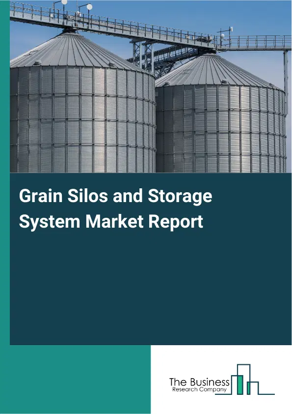 Global Grain Silos and Storage System Market Report 2026 Global Grain Silos and Storage System Market Report 2026