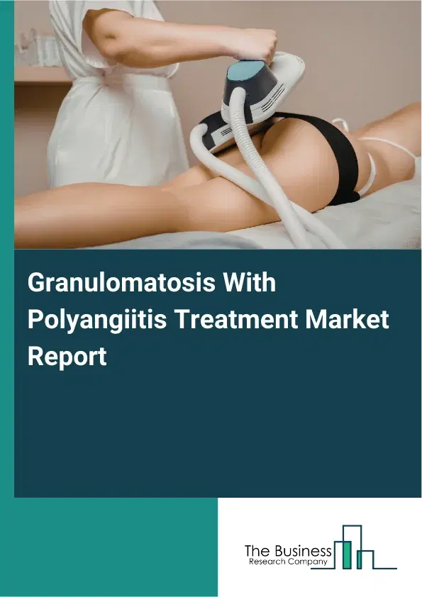 Global Granulomatosis With Polyangiitis Treatment Market Report 2026 Global Granulomatosis With Polyangiitis Treatment Market Report 2026