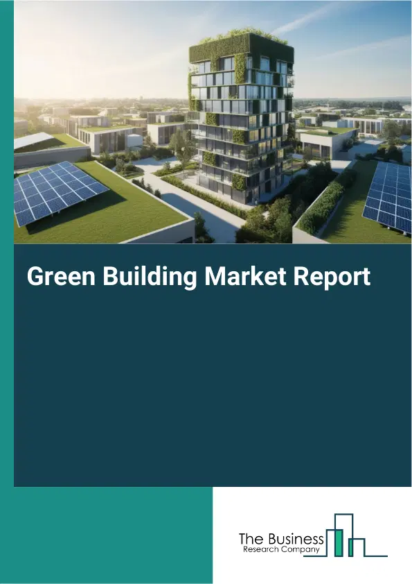 Global Green Building Market Report 2026 Global Green Building Market Report 2026