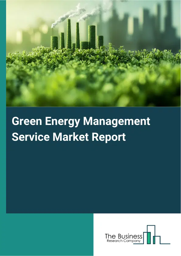 Global Green Energy Management Service Market Report 2026 Global Green Energy Management Service Market Report 2026
