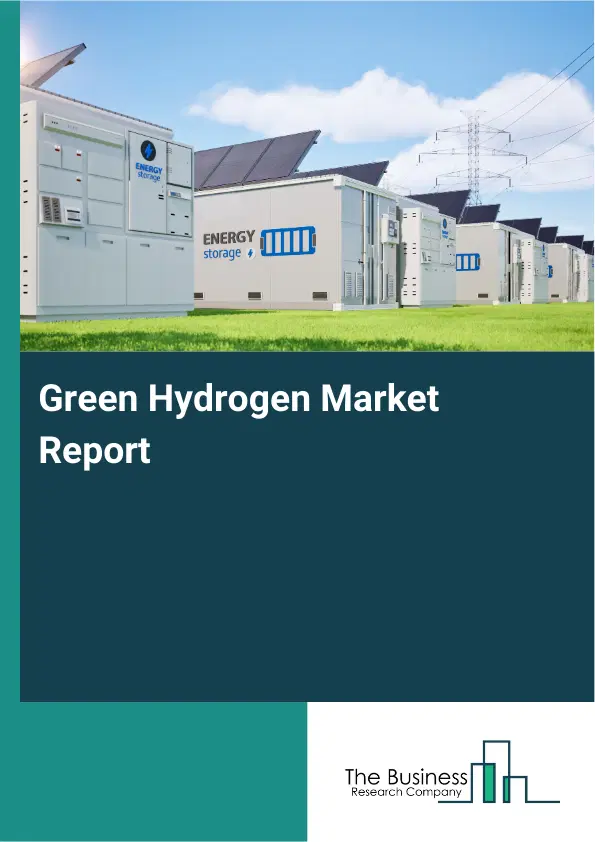 Global Green Hydrogen Market Report 2026 Global Green Hydrogen Market Report 2026