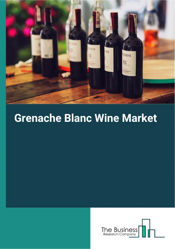 Grenache Blanc Wine Market Report 2026 Grenache Blanc Wine Market Report 2026