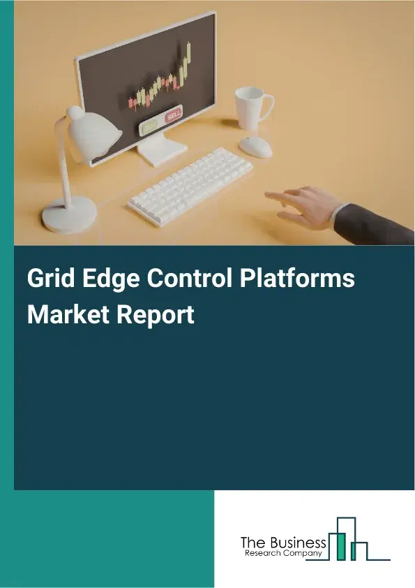 Global Grid Edge Control Platforms Market Report 2026 Global Grid Edge Control Platforms Market Report 2026