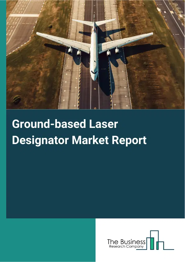 Ground-based Laser Designator Market Report 2026 Ground-based Laser Designator Market Report 2026