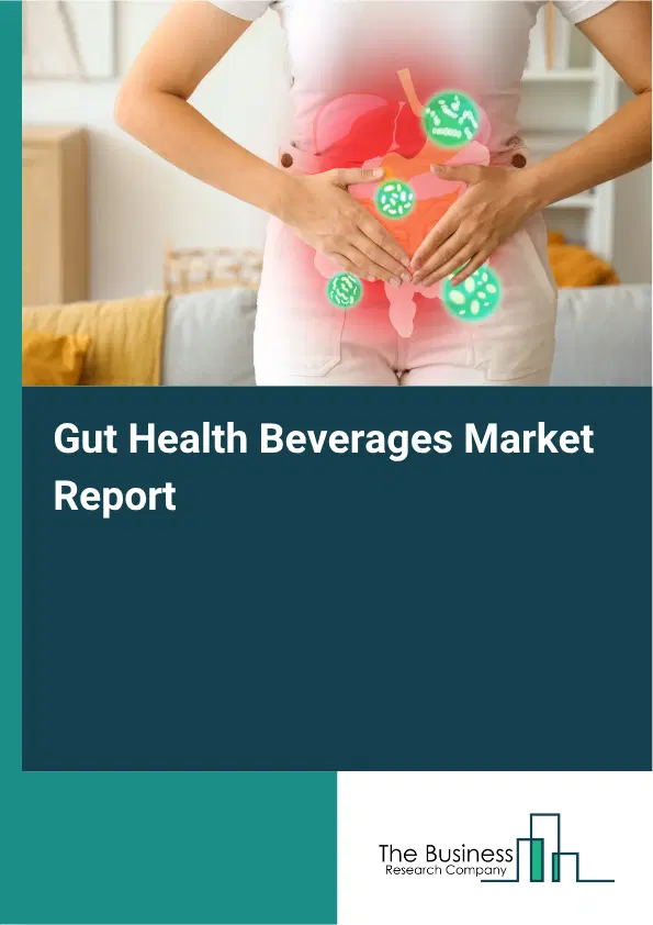 Gut Health Beverages Market Report 2026 Gut Health Beverages Market Report 2026
